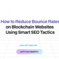 Improve Your Blockchain Project’s Bounce Rates