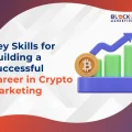 Essential Skills for a Successful Career in Crypto Marketing