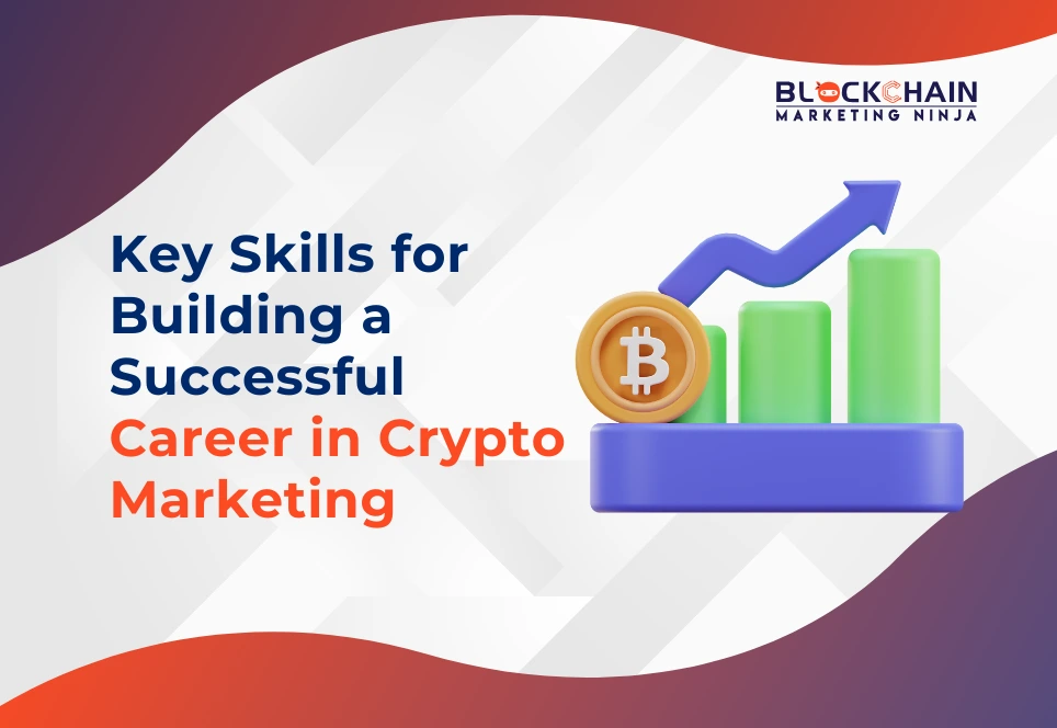 Essential Skills for a Successful Career in Crypto Marketing