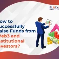 Essential Tips for Raising Capital from Web3 and Institutional Investors