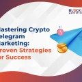 How to be Excellent in Crypto Telegram Marketing: Top Strategies to Follow