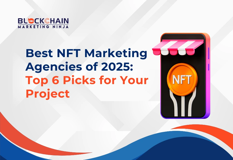 Top NFT Marketing Agencies in 2025: Best Companies to Consider